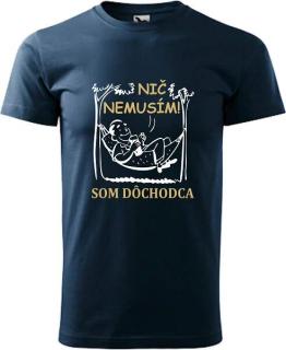 Pánske tričko Dôchodca nič nemusí! (Vtipné tričko pre dôchodcu)