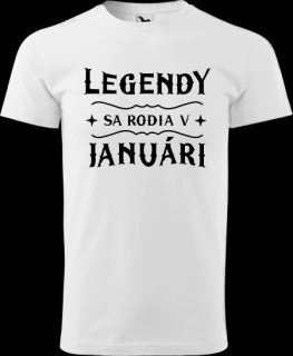 Pánske tričko Legendy sa rodia (Legendy sa rodia v JANUÁRI)