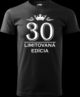 Pánske tričko Limitovaná Edícia 30 (Tričko k 30 narodeninám)