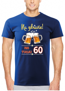 Pánske tričko Na zdravie s pivom 60 (Tričko k 60tim narodeninám)