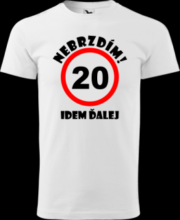 Pánske tričko Nebrzdím k 20r. (Vtipné tričko k  20 narodeninám)