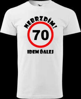 Pánske tričko Nebrzdím k 70r. (Vtipné tričko k  70 narodeninám)
