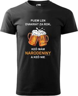 Pánske tričko Pijem 2x za rok (Tričko k narodeninám)