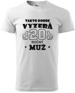 Pánske tričko Takto dobre vyzerá 20 výpredaj (Tričko k 20 tim narodeninám)