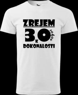 Pánske tričko Zrejem k dokonalosti 30 (Tričko k narodeninám na 30r.)