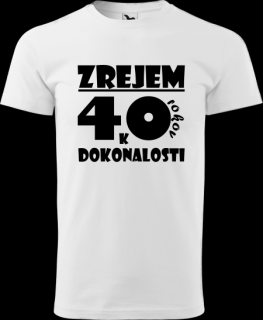 Pánske tričko Zrejem k dokonalosti 40 (Tričko k narodeninám na 40r.)