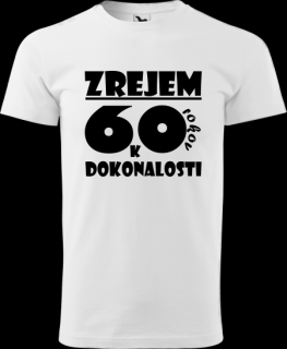 Pánske tričko Zrejem k dokonalosti 60 (Tričko k narodeninám na 60r.)