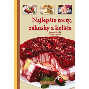 Najlepšie torty, zákusky a koláče (Zdenka Horecká, Vladimír Horecký )