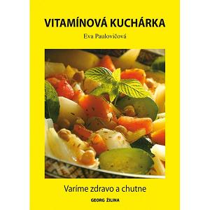 Vitamínová kuchárka, varíme zdravo a chutne (Eva Paulovičová )
