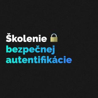 Školenie a nastavenie bezpečnej autentifikácie