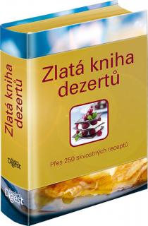 Zlatá kniha dezertov - Vyše 250 skvostných receptov