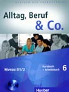 Alltag, Beruf, Co. 6 - 6. diel učebnice a prac. zošitu B1/1 vr. CD