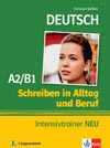 Schreiben in Alltag und Beruf A2/B1 Intensivtrainer NEU - cvičebnica