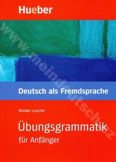 Übungsgrammatik für Anfänger A1 - B1 - cvičebnica nemeckej gramatiky