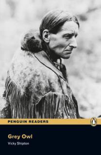 Pearson English Readers: Grey Owl  (Vicky Shipton | A2 - Level 3 - 1200 headwords)