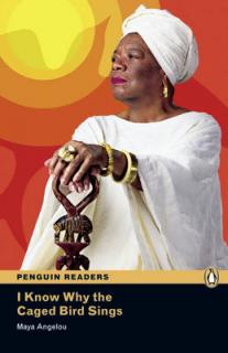 Pearson English Readers: I know Why the Caged Bird Sings  (Maya Angelou | C1 - Level 6 - 3000 headwords)