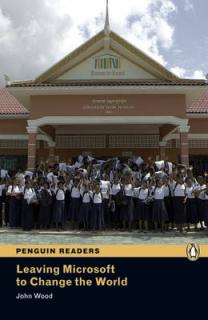 Penguin Readers 3 Leaving Microsoft to Change the World (John Wood, B1 - Pre-Intermediate - 1000-1200 Headwords)
