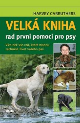Velká kniha rad první pomoci pro psy (česky)