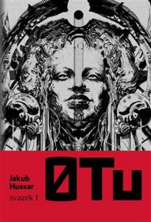 0 Tu, svazek 1 [Hussar Jakub]