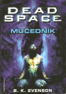 A - Dead Space: Mučedník [Evenson B. K.]