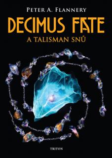 A - Decimus Fate a talisman snů [Flannery Peter A.]