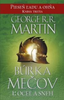A - Pieseň ľadu a ohňa 3: Búrka mečov 1- Oceľ a sneh [Martin George R.R.]