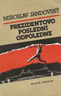 A - Prezidentovo poslední odpoledne [Jandovský Miroslav]
