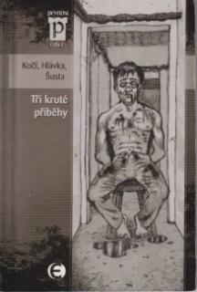 A - Tři kruté příběhy [Kočí, Hlávka, Šusta]