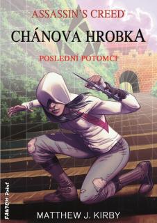 Assassin's Creed: Poslední potomci 2 - Chánova hrobka [Kirby Mathew J.]