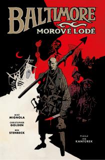 Baltimore 1: Morové lodě [Mignola Mike]