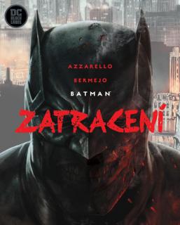 Batman: Zatracení [Azzarello Brian]