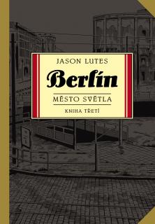 Berlín 3: Město svétla [Lutes Jason]