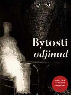 Bytosti odjinud - Antologie hororové fantastiky [Kolektív autorov]
