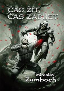 Čas žít, čas zabíjet [Žamboch Miroslav]