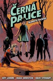 Černá palice 1: Tajemství počátků [Lemire Jeff, Ormston Dean]