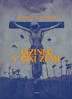 Cizinec v cizí zemi [Heinlein Robert A.]