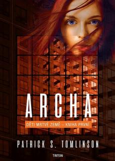 Děti mrtvé Země 1: Archa [Tomlinson Patrick S.]