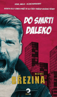 Do smrti daleko [Březina Michal]