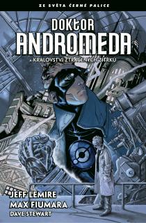 Doktor Andromeda a království ztracených zítřků [Lemire Jeff]