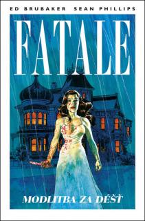 Fatale 4: Modlitba za déšť [Brubaker Ed]