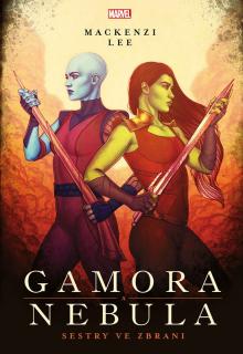 Gamora a Nebula - Sestry ve zbrani [Lee Mackenzi]