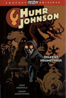 Humr Johnson 1: Železný Prométheus [Mignola Mike]