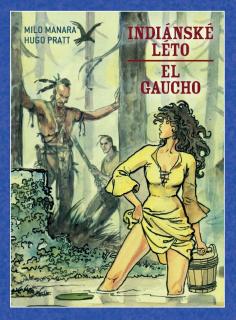 Indiánské léto / El Gaucho PV [Manara, Pratt]