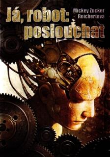 Já robot: poslouchat [Reichert Mickey Zucker]