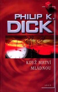 Když mrtví mládnou [Dick Philip K.]