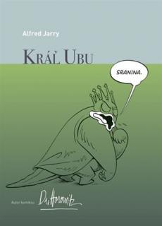 Kráľ Ubu (grafický román) [Jarry Alfred, Dr. Horowitz] (Klasika v grafickom románe)