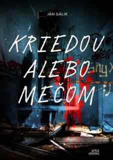 Kriedou alebo mečom [Gálik Ján]