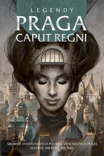 Legendy: Praga caput regni [zbierka]