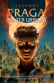 Legendy: Praga mater urbium [zbierka]