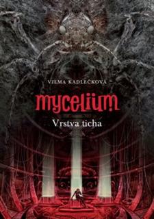 Mycelium 6:  Vrstva ticha [Kadlečková Vilma]